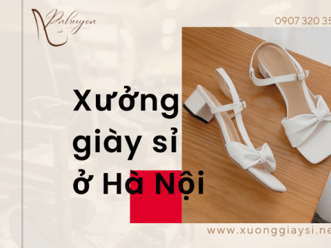 Kinh doanh lợi nhuận cao - chọn xưởng giày sỉ Hà Nội Phước Nhuyễn